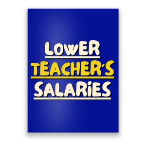 Lower Teacher's Salaries Poster