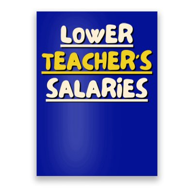 Lower Teacher's Salaries Poster