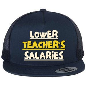 Lower Teacher's Salaries Flat Bill Trucker Hat