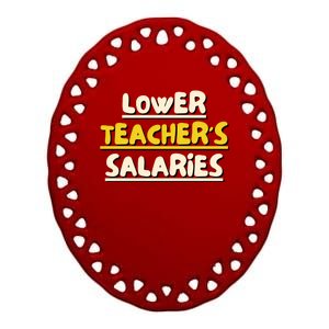 Lower Teacher's Salaries Ceramic Oval Ornament