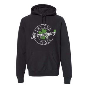 Let The Shenanigans Begin Funny Clovers St Patrick's Day Premium Hoodie