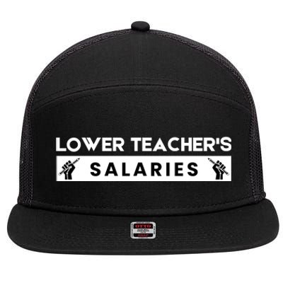 Lower Teacher's Salaries 7 Panel Mesh Trucker Snapback Hat