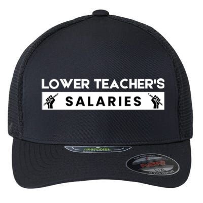 Lower Teacher's Salaries Flexfit Unipanel Trucker Cap