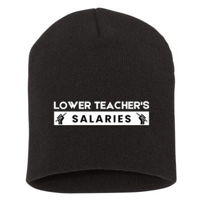 Lower Teacher's Salaries Short Acrylic Beanie