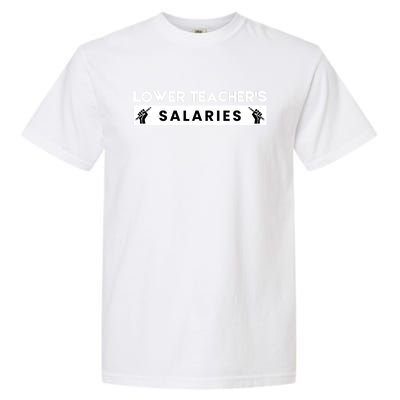 Lower Teacher's Salaries Garment-Dyed Heavyweight T-Shirt