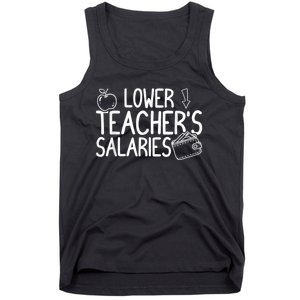 Lower Teacher Salaries Lower Teachers Salaries Tank Top