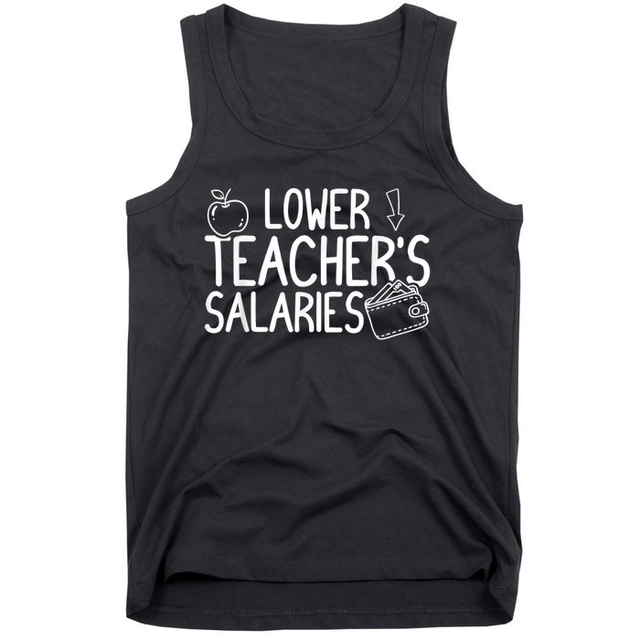 Lower Teacher Salaries Lower Teachers Salaries Tank Top