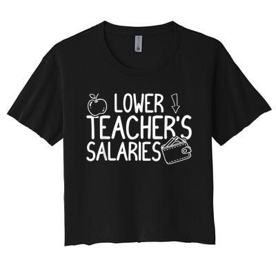 Lower Teacher Salaries Lower Teachers Salaries Women's Crop Top Tee