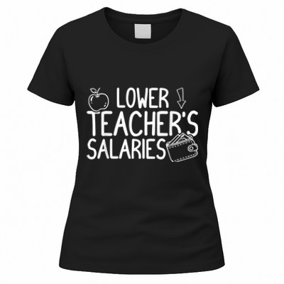 Lower Teacher Salaries Lower Teachers Salaries Women's T-Shirt