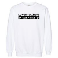 Lower Teacher's Salaries Garment-Dyed Sweatshirt