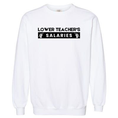 Lower Teacher's Salaries Garment-Dyed Sweatshirt