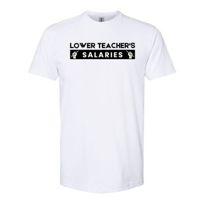 Lower Teacher's Salaries Softstyle CVC T-Shirt