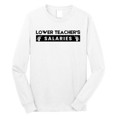 Lower Teacher's Salaries Long Sleeve Shirt