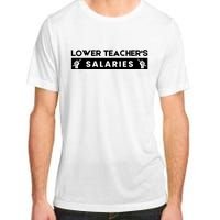 Lower Teacher's Salaries Adult ChromaSoft Performance T-Shirt