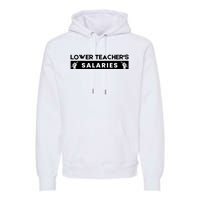 Lower Teacher's Salaries Premium Hoodie