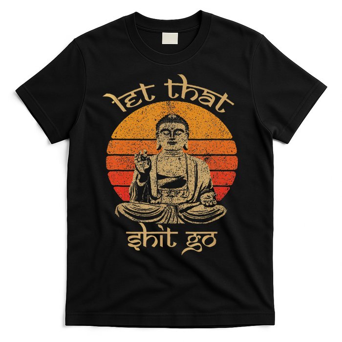 Let That Shit Go T-Shirt