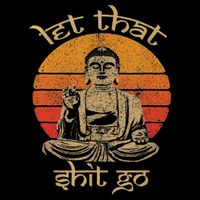 Let That Shit Go T-Shirt