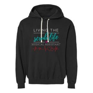 Living The Scrub Life Nurse Medical Assistant Cool Gift Garment-Dyed Fleece Hoodie