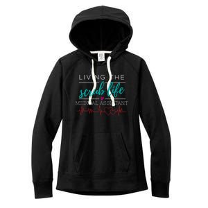 Living The Scrub Life Nurse Medical Assistant Cool Gift Women's Fleece Hoodie