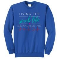 Living The Scrub Life Nurse Medical Assistant Cool Gift Tall Sweatshirt