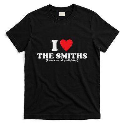 Love The Smiths (I Am A Serial Gaslighter) Apparel T-Shirt