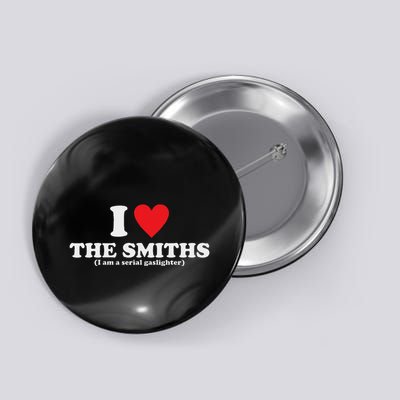 Love The Smiths (I Am A Serial Gaslighter) Apparel Button