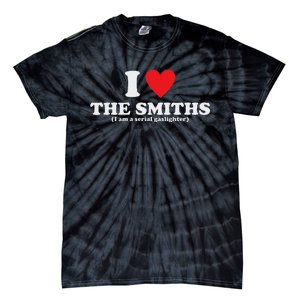 Love The Smiths (I Am A Serial Gaslighter) Apparel Tie-Dye T-Shirt