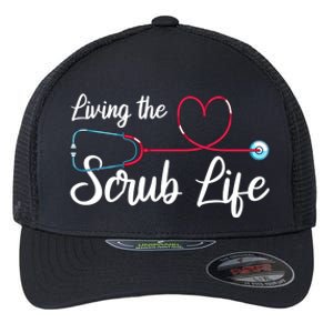 Living The Scrub Life Stethoscope Nursing Nursery Nurse Cool Gift Flexfit Unipanel Trucker Cap