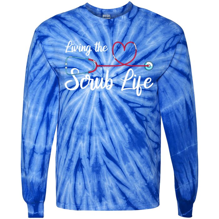 Living The Scrub Life Stethoscope Nursing Nursery Nurse Cool Gift Tie-Dye Long Sleeve Shirt