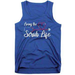 Living The Scrub Life Stethoscope Nursing Nursery Nurse Cool Gift Tank Top