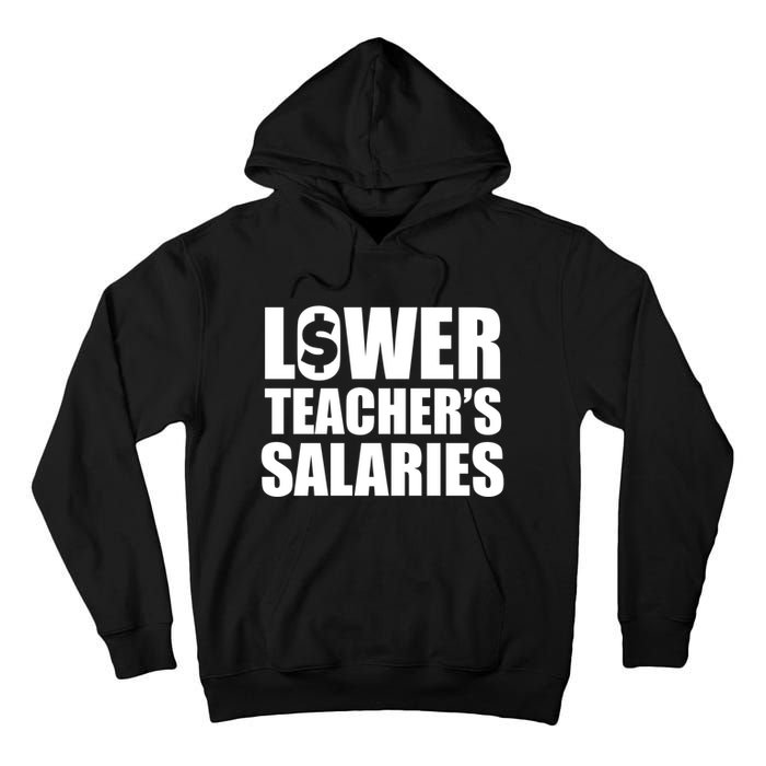 Lower Teacher Salaries Funny Low Pay For Teachers Tall Hoodie