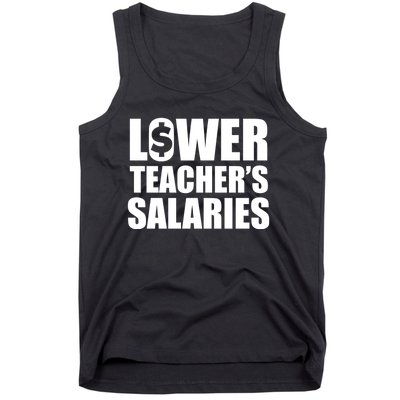 Lower Teacher Salaries Funny Low Pay For Teachers Tank Top