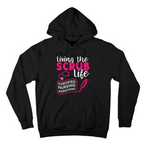 Living The Scrubs Life Certified Nursing Assistant CNA Hoodie