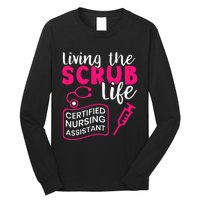 Living The Scrubs Life Certified Nursing Assistant CNA Long Sleeve Shirt