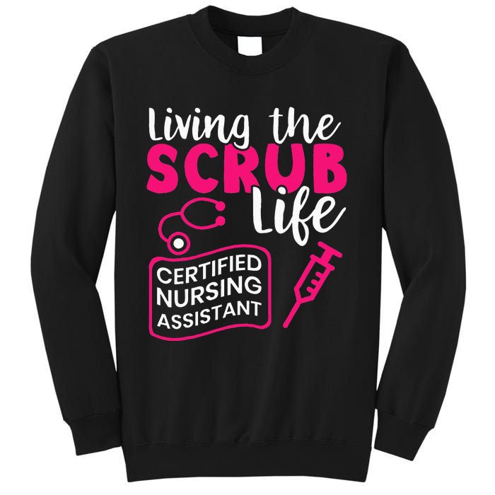 Living The Scrubs Life Certified Nursing Assistant CNA Sweatshirt