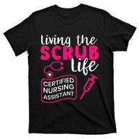 Living The Scrubs Life Certified Nursing Assistant CNA T-Shirt