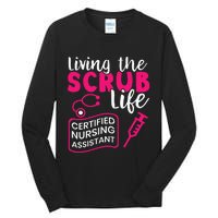 Living The Scrubs Life Certified Nursing Assistant CNA Tall Long Sleeve T-Shirt