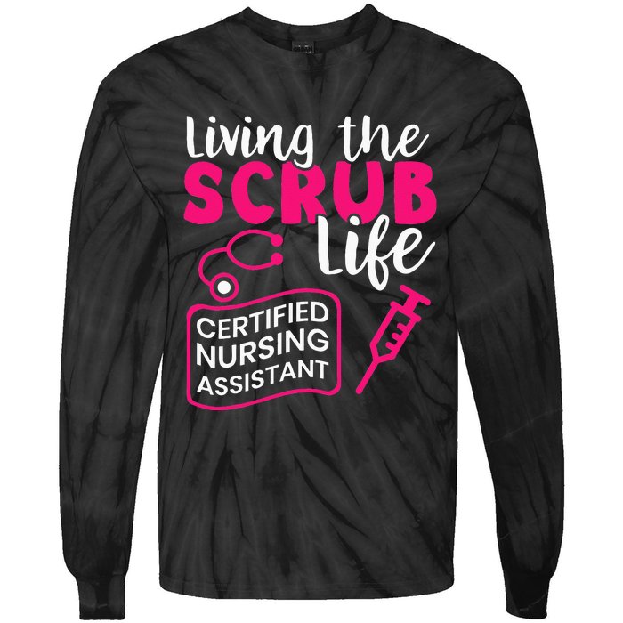 Living The Scrubs Life Certified Nursing Assistant CNA Tie-Dye Long Sleeve Shirt