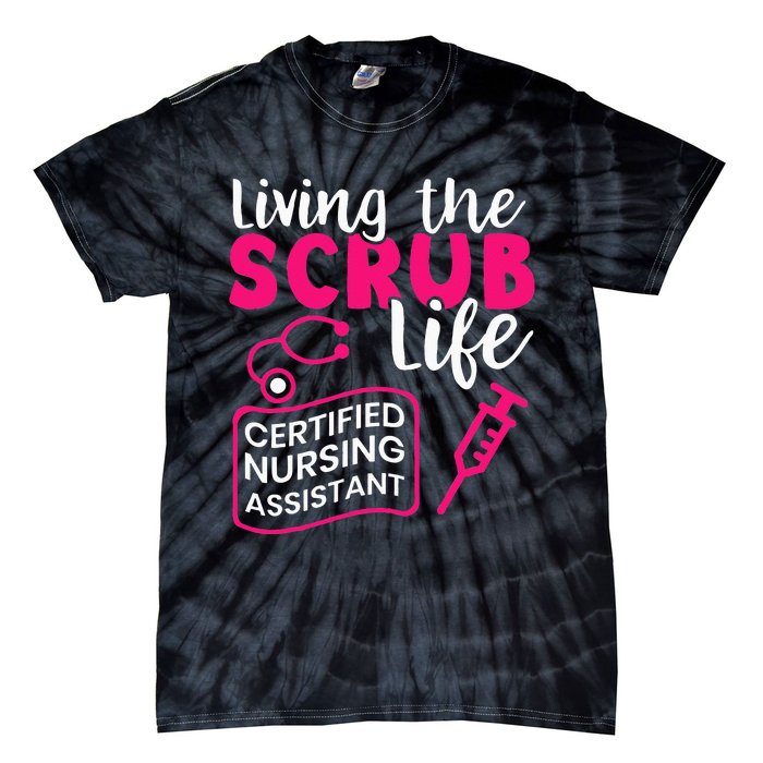 Living The Scrubs Life Certified Nursing Assistant CNA Tie-Dye T-Shirt