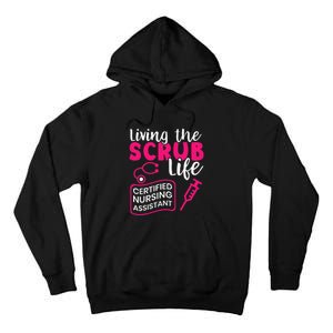 Living The Scrubs Life Certified Nursing Assistant CNA Tall Hoodie