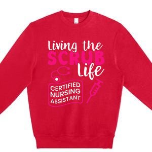 Living The Scrubs Life Certified Nursing Assistant CNA Premium Crewneck Sweatshirt