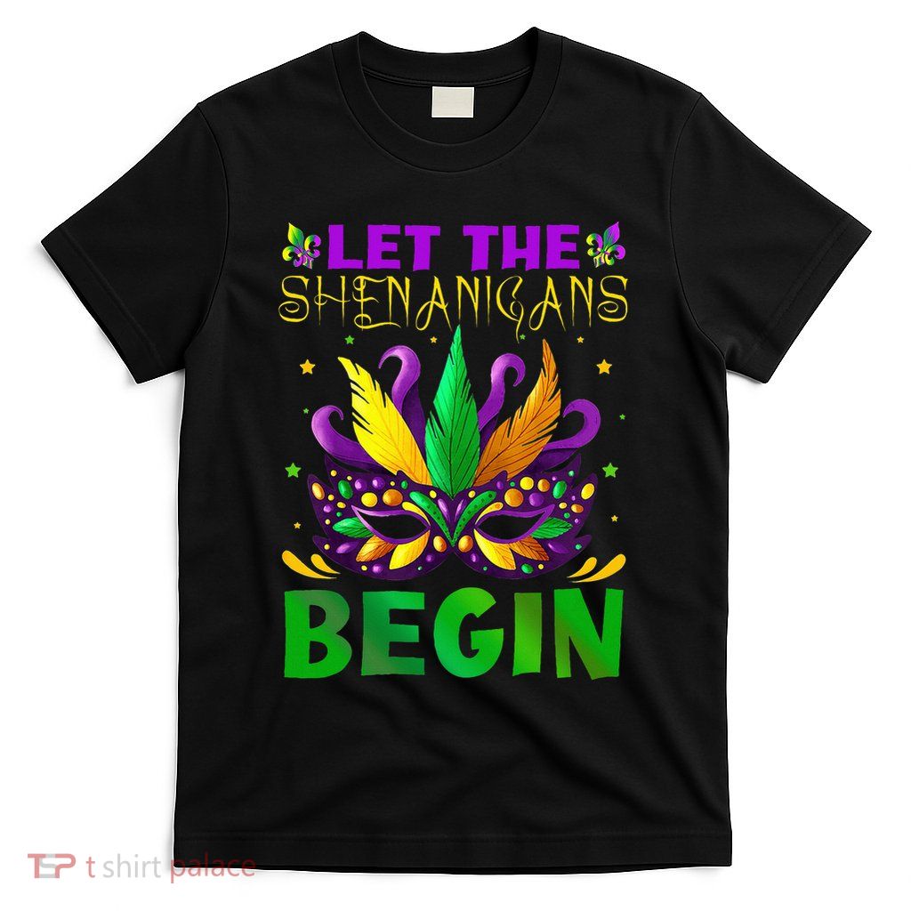 Let The Shenanigans Begin Mardi Gras T-Shirt