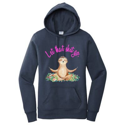 Let That Shit Go Meditating Yoga Sloth Graphic Funny Gift Women's Pullover Hoodie