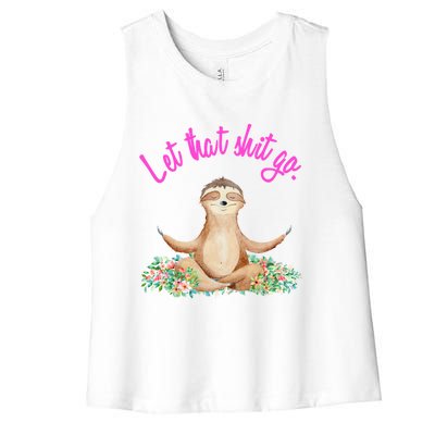 Let That Shit Go Meditating Yoga Sloth Graphic Funny Gift Women's Racerback Cropped Tank