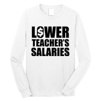 Lower Teacher Salaries Funny Low Pay For Teachers Long Sleeve Shirt