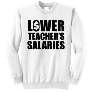 Lower Teacher Salaries Funny Low Pay For Teachers Sweatshirt