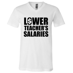 Lower Teacher Salaries Funny Low Pay For Teachers V-Neck T-Shirt