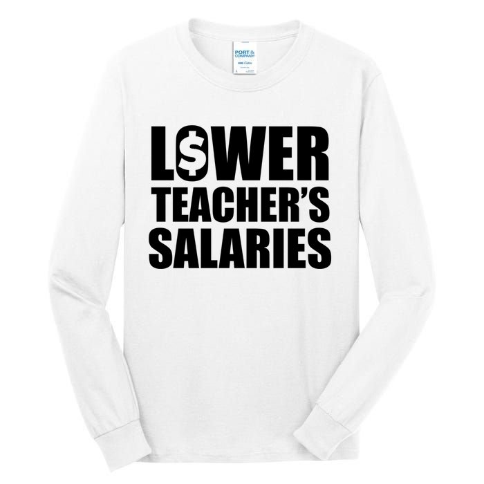 Lower Teacher Salaries Funny Low Pay For Teachers Tall Long Sleeve T-Shirt