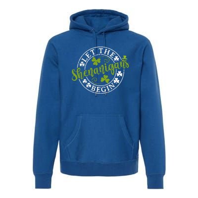 Let The Shenanigans Begin Clovers Shamrocks St Patricks Day Premium Hoodie