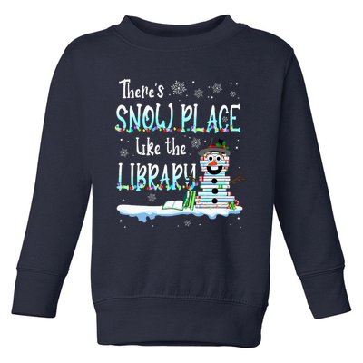 Librarian ThereS Snow Place Like The Library Christmas Snow Toddler Sweatshirt